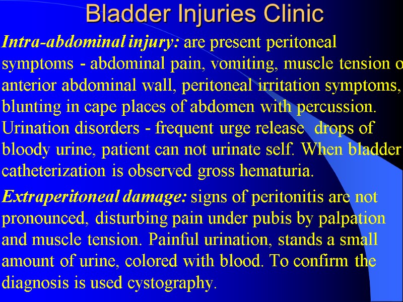 Bladder Injuries Clinic Intra-abdominal injury: are present peritoneal symptoms - abdominal pain, vomiting, muscle Bladder Injuries Clinic Intra-abdominal injury: are present peritoneal symptoms - abdominal pain, vomiting, muscle